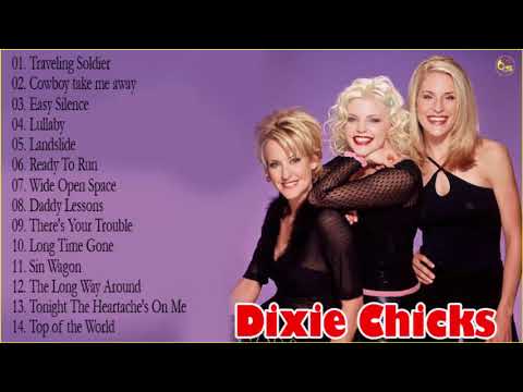Dixie Chicks Greatest Hits full Album 2019 - Best Of Dixie Chicks