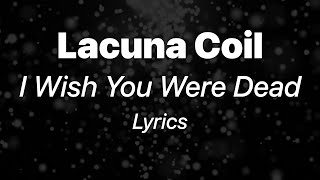 Lacuna Coil - I Wish You Were Dead (Lyrics)