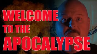 Welcome to the Apocalypse