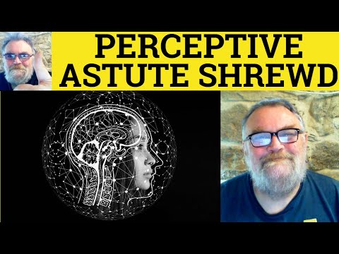 😎 Perceptive vs Astute vs Shrewd Meaning - Perceptive Definition - Astute - Perceptive Astute Shrewd