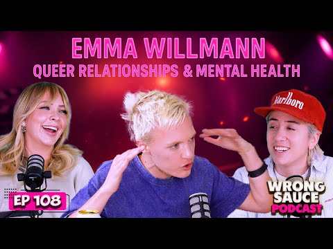 Emma Willmann: Queer Relationships & Mental Health | Wrong Sauce | Ep 108