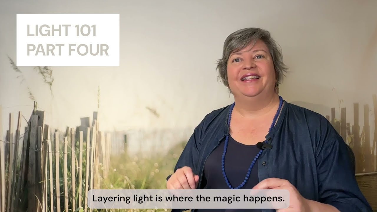 Light 101 - Part Four: Layered light is the key to the success of your lighting design.