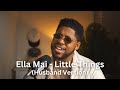 Ella Mai Little Things Husband Version