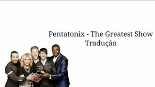 Pentatonix - The Greatest Show Tradução (PT/BR)