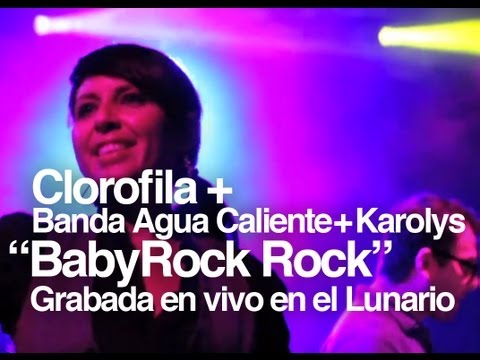 Clorofila - BabyRock Rock (en vivo con Banda Agua Caliente y Fernanda Karolys)