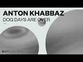 Anton Khabbaz Dog Days Are Over Official Audio