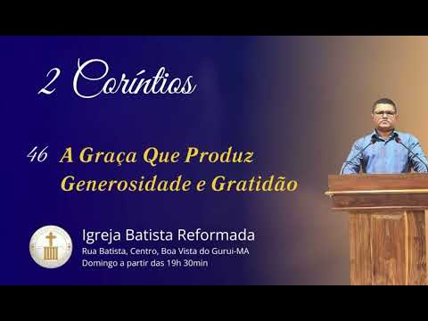 A GRAÇA QUE PRODUZ GENEROSIDADE E GRATIDÃO - 2 Coríntios 9.10-15
