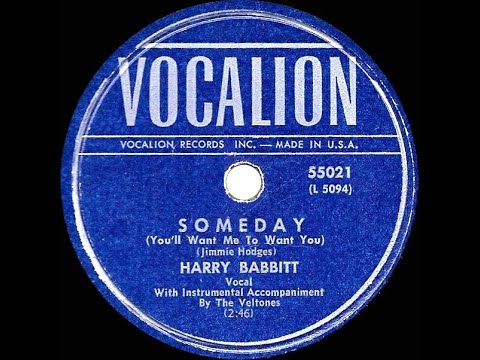 1949 Harry Babbitt - Someday (You’ll Want Me To Want You)