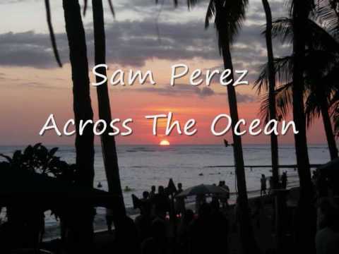 sam perez - Across the ocean