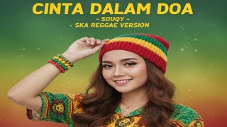 Download lagu Cinta Dalam Doa – SouQy | Cover Ska Reggae Version mp3