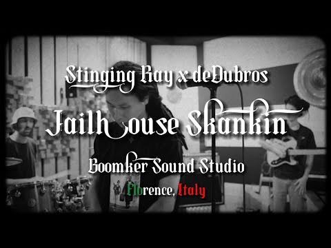 Stinging Ray x deDUBros - Jailhouse Skankin (Italy Session)