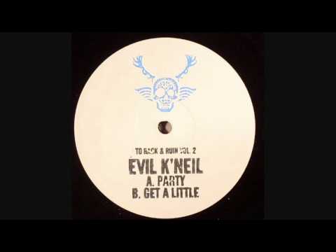 Evil K'Neil - Get A Little