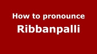 How to pronounce Ribbanpalli