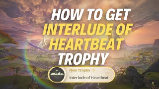 HOW TO GET “INTERLUDE OF HEARTBEAT” TROPHY - Wuthering Waves