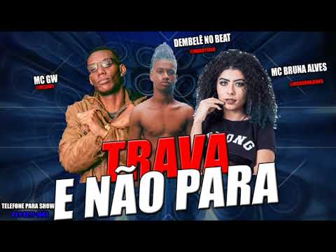 DEMBELÊ FEAT. MC BRUNA ALVES E MC GW - TRAVA E NÃO PARA ( REMIX BREGAFUNK )