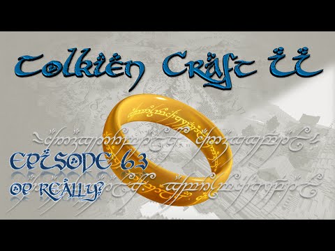 Lets Play - Tolkien Craft II - 63 - OP Really?