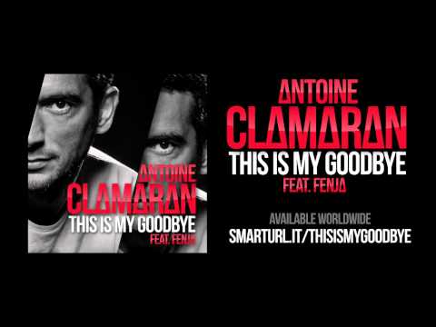 Antoine Clamaran feat. Fenja - "This Is My Goodbye" (Official Radio Edit)