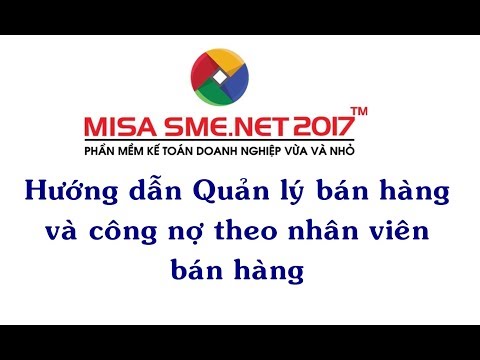 Quản lý bán hàng và công nợ theo nhân viên bán hàng MISA SME.NET 2017 | Học MISA Online