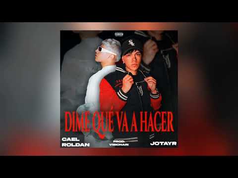 JotaYR, Cael Roldan - Dime Que Va Hacer (Prod Visionari)