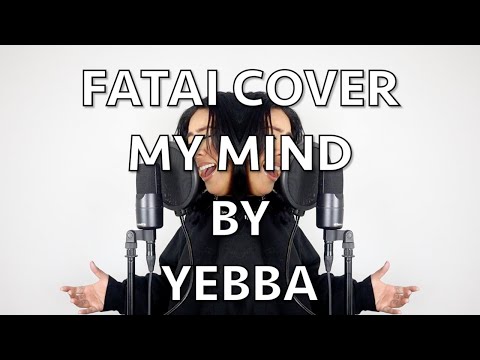 FATAI COVER - My Mind by Yebba