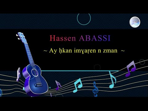 Hassen ABASSI ~ Ay ḥkan imɣaṛen n zman ~