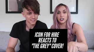 Icon for Hire reacts to YOUR cover of The Grey!