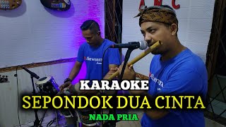 Download lagu SEPONDOK DUA CINTA KARAOKE NADA PRIA mp3 Download lagu SEPONDOK DUA CINTA KARAOKE NADA PRIA mp3