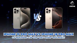 So sánh iPhone 15 Pro Max và iPhone 16 Pro Max
