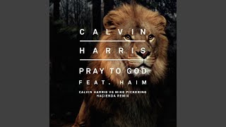 Pray To God (Calvin Harris vs. Mike Pickering Haҫienda Remix) (feat. Haim)