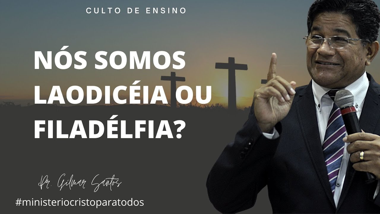 🙌 Culto de Ensino | NÓS SOMOS LAODICÉIA OU FILADÉLFIA? | Pastor Gilmar Santos