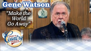 GENE WATSON sings MAKE THE WORLD GO AWAY on LARRY&#39;S COUTNRY DINER!
