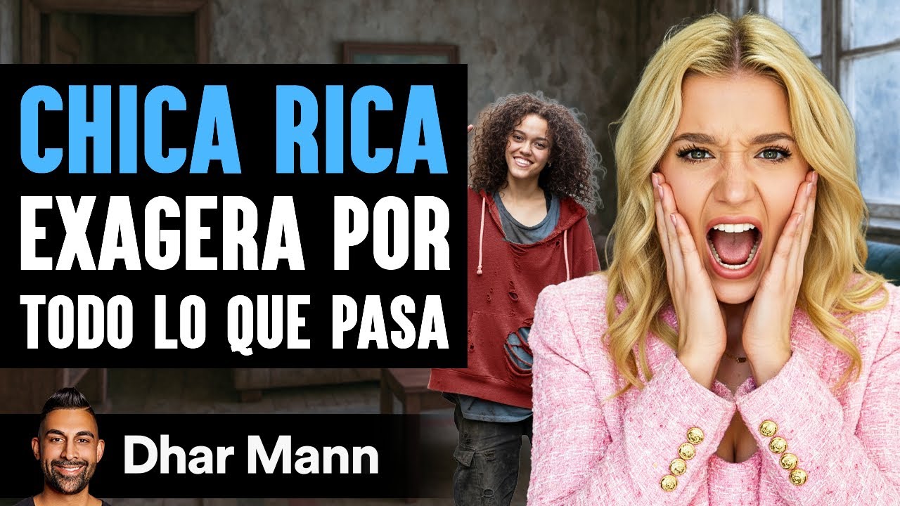 Chica Rica Exagera Por Todo Lo Que Pasa | Dhar Mann Studios