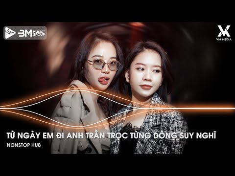Mở Lối Cho Em Remix ♫Nhạc Remix TikTok Triệu View - Từ Ngày Em Đi Anh Trằn Trọc Từng Dòng Suy Nghĩ
