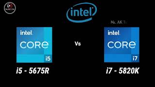 Video thumbnail for i5-5675R vs i7-5820K 5th gen Desktop Processor l intel core i5 vs i7 -5th Generation Spec Comparison by Mr. AK's Time