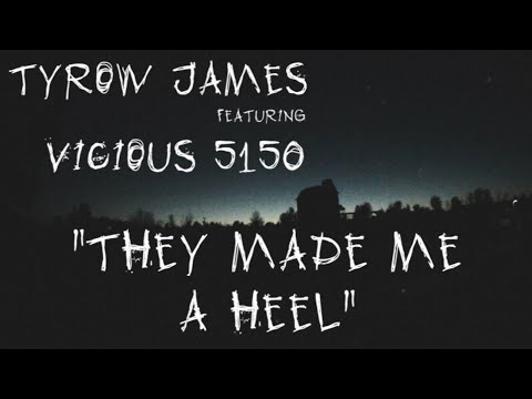 Tyrow James f/ Vicious 5150 - "They Made Me A Heel" [Official Video]