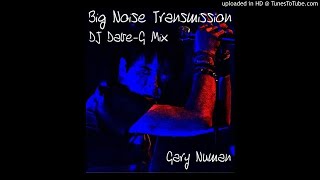 Gary Numan - Big noise transmission (DJ DaveG mix)