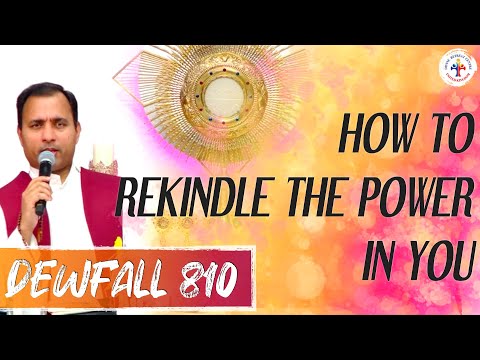 Dewfall 810 - How to rekindle the power in you