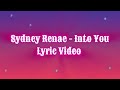 Sydney Renae Into You Lyrics