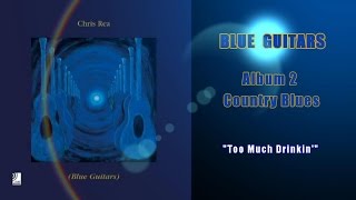 Chris Rea - Too Much Drinkin' (Blue Guitars,Country Blues)