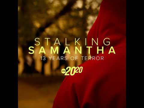 Stalking Samantha: 13 Years of Terror