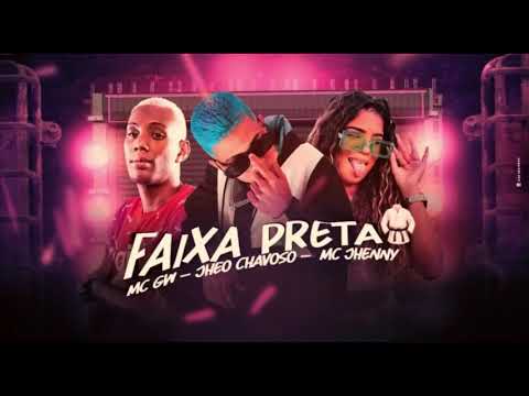 JHEO CHAVOSO E MC JHENNY E MC GW  -  FAIXA PRETA #bregãfunk2021 #bregãfunk #funk