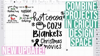 HOW TO COMBINE PROJECTS IN CRICUT DESIGN SPACE - NEW UPDATE DECEMBER 2020
