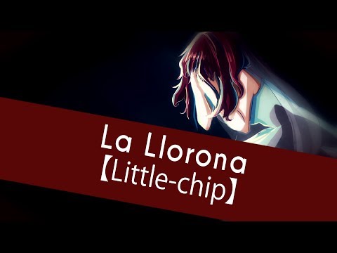 La Llorona 【Little-chip】