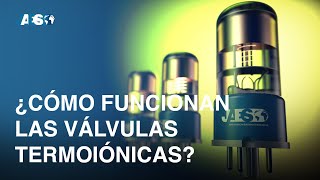¿Cómo funcionan las Válvulas Termoiónicas? Triodo-Tubo de vacío-Tensión Anódica, Corriente Anódica