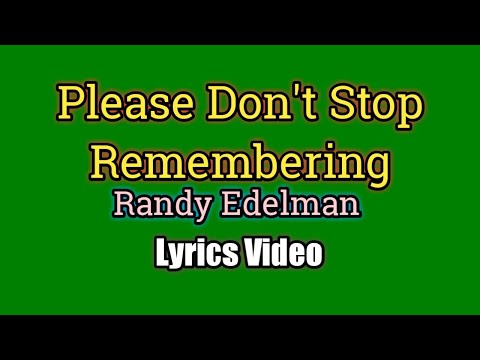 Please Don't Stop Remembering (Lyrics Video) - Randy Edelman