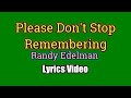 PLEASE DON T STOP REMEMBERING Randy Edelman Lyrics Video