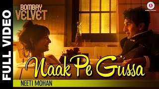 Naak Pe Gussa Full Video -  Bombay Velvet -  Ranbir Kapoor &amp; Anushka Sharma | Amit Trivedi