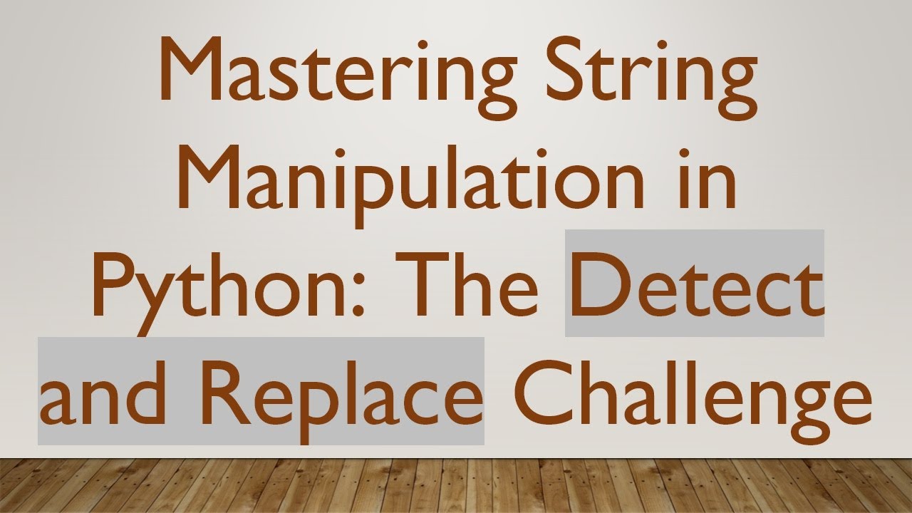 Mastering String Manipulation in Python: The Detect and Replace Challenge