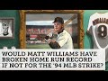Would Matt Williams have broken home run record if no 1994 MLB strike? | Hindsight 2020 | NBC Sports