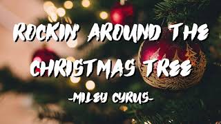 Miley Cyrus Rockin Around the Christmas Tree Lyrics